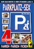 Parkplatz Sex, 4 Stunden